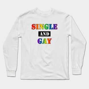 Single and Gay (v2) Long Sleeve T-Shirt